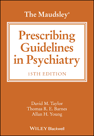 The Maudsley Prescribing Guidelines in Psychiatry (The Maudsley Prescribing Guidelines Series) 15th Edition