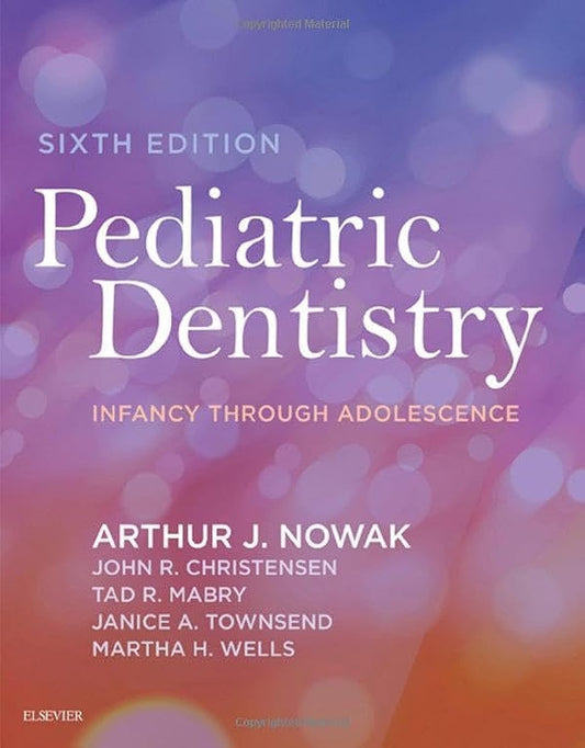 Pediatric Dentistry: Infancy through Adolescence 6th Edition Multi colour