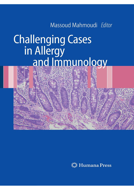 Challenging Cases in Allergy and Immunology 2009th Edition, Kindle Edition