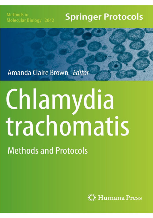 Chlamydia trachomatis: Methods and Protocols (Methods in Molecular Biology, 2042) 1st ed. 2019 Edition