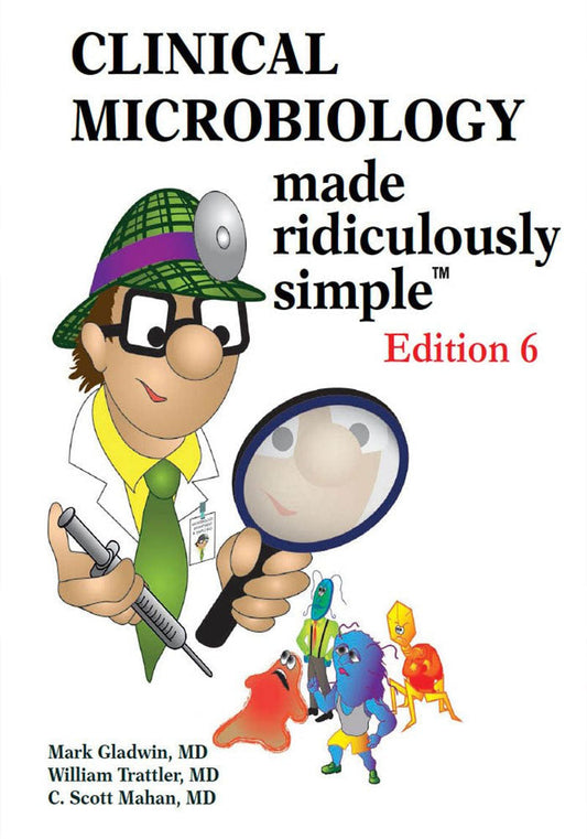 Clinical Microbiology Made Ridiculously Simple 6th Edition