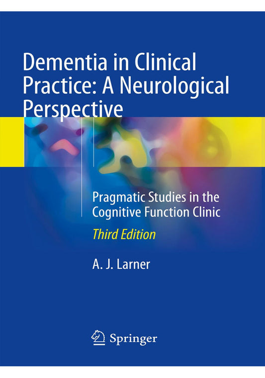 Dementia in Clinical Practice A Neurological Perspective Pragmatic Studies in the Cognitive Function Clinic