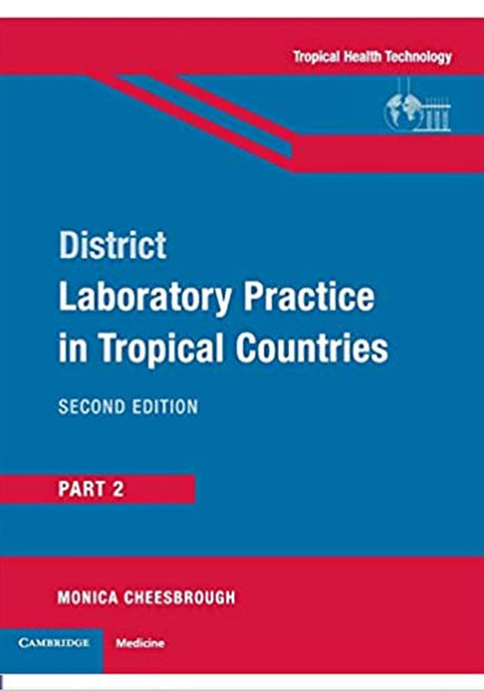 District Laboratory Practice in Tropical Countries, Part 2, 2nd Edition 2nd Edition