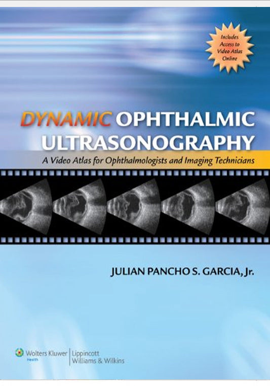 Dynamic Ophthalmic Ultrasonography A Video Atlas for Ophthalmologists and Imaging Technicians