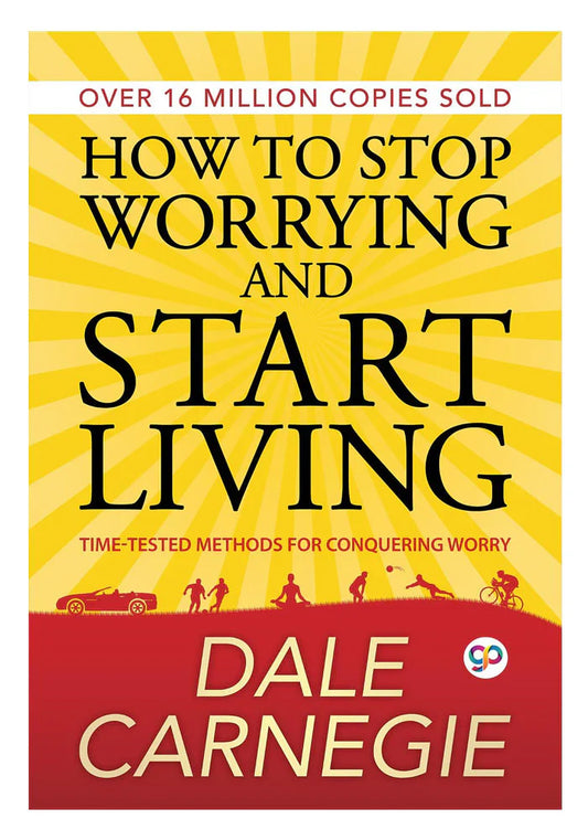 How to Stop Worrying and Start Living