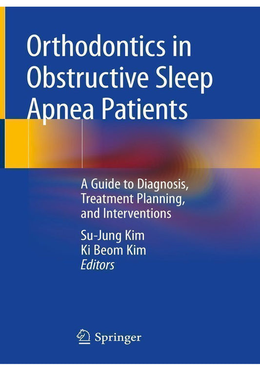 Orthodontics in Obstructive Sleep Apnea Patients A Guide to Diagnosis Treatment Planning and Interventions