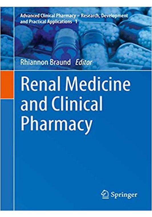 Renal Medicine and Clinical Pharmacy (Advanced Clinical Pharmacy - Research, Development and Practical Applications Book 1) 1st ed. 2020 Edition, Kindle Edition