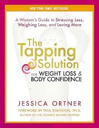 The Tapping Solution for Weight Loss & Body Confidence: A Woman's Guide to Stressing Less, Weighing Less, and Loving