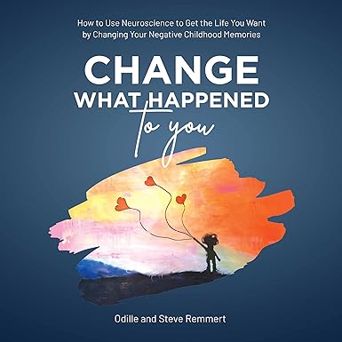 Change What Happened to You: How to Use Neuroscience to Get the Life You Want by Changing Your Negative Childhood Memories Audible Logo Audible Audiobook – Unabridged