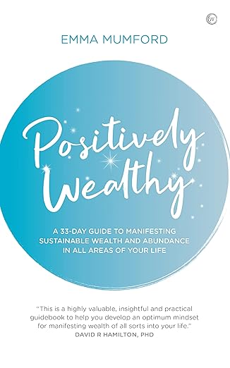Positively Wealthy: A 33-day guide to manifesting sustainable wealth and abundance in all areas of your life Paperback – September 8, 2020