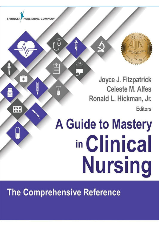 A Guide to Mastery in Clinical Nursing The Comprehensive Reference