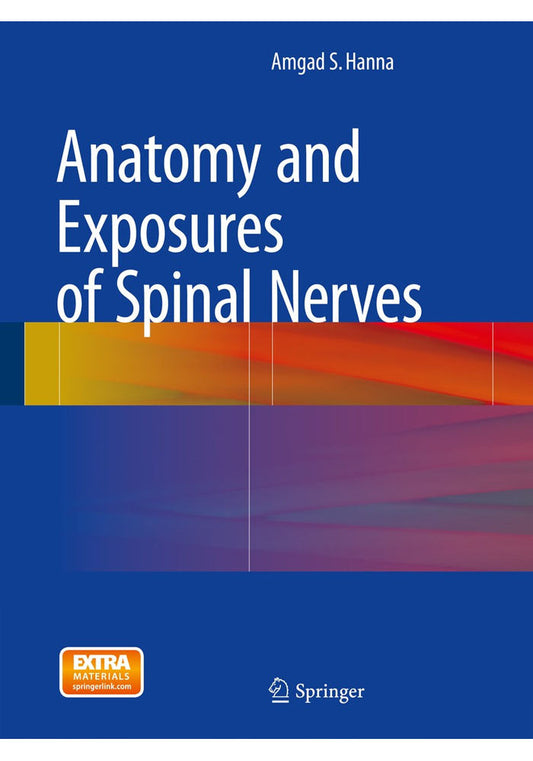 Anatomy and Exposures of Spinal Nerves 2015th Edition, Kindle Edition