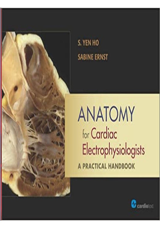 Anatomy for Cardiac Electrophysiologists A Practical Handbook