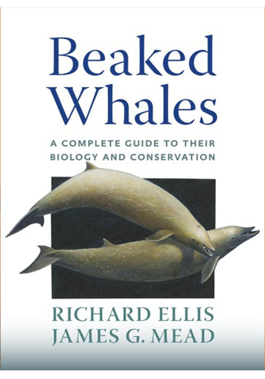 Beaked whales: a complete guide to their biology and conservation