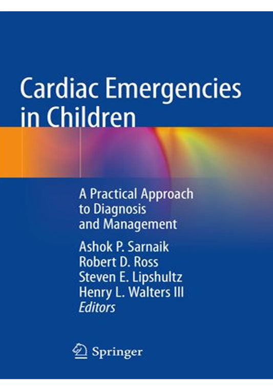 Cardiac Emergencies in Children A Practical Approach to Diagnosis and Management