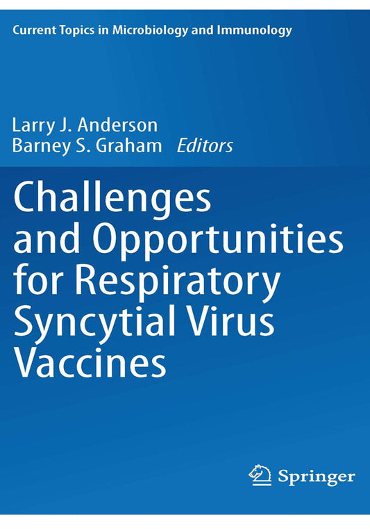 Challenges and Opportunities for Respiratory Syncytial Virus Vaccines