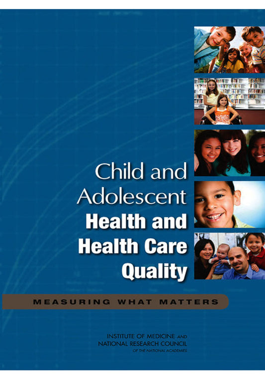 Child and Adolescent Health and Health Care Quality: Measuring What Matters Pap/Com Edition