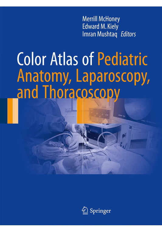 Color Atlas of Pediatric Anatomy, Laparoscopy, and Thoracoscopy 1st ed. 2017 Edition, Kindle Edition