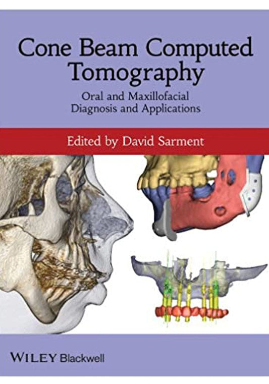 Cone Beam Computed Tomography: Oral and Maxillofacial Diagnosis and Applications 1st Edition