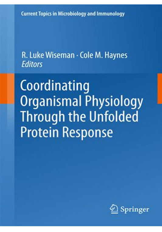 Coordinating Organismal Physiology Through the Unfolded Protein Response (Current Topics in Microbiology and Immunology Book 414) 1st ed. 2018 Edition, Kindle Edition