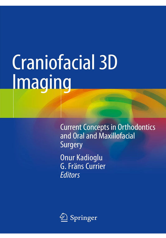 Craniofacial 3D Imaging: Current Concepts in Orthodontics and Oral and Maxillofacial Surgery 1st ed. 2019 Edition, Kindle Edition