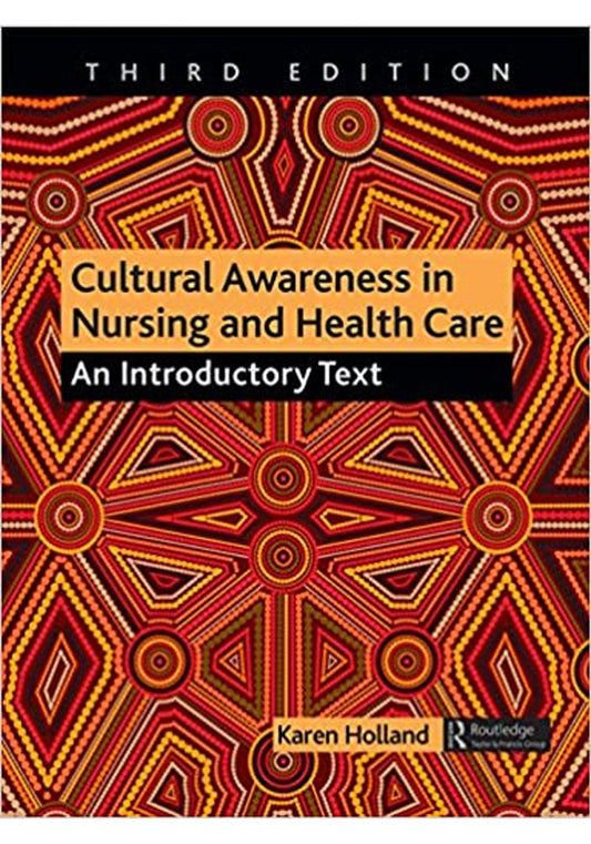 Cultural Awareness in Nursing and Health Care An Introductory Text 3rd Ed