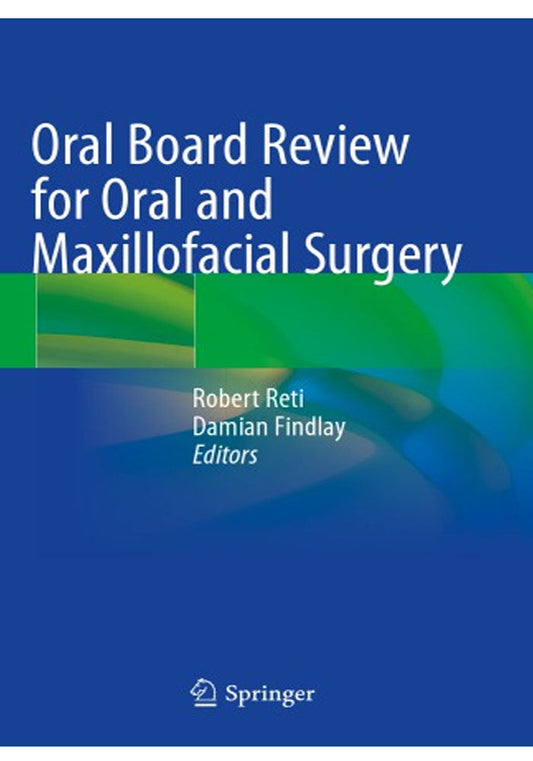 Oral Board Review for Oral and Maxillofacial Surgery: A Study Guide for the Oral Boards 1st ed. 2021 Edition