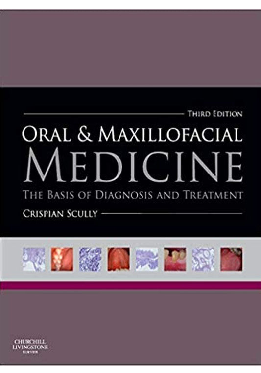 Oral and Maxillofacial Medicine: The Basis of Diagnosis and Treatment 3rd Edition