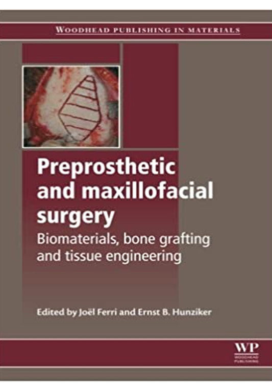 Preprosthetic and Maxillofacial Surgery: Biomaterials, Bone Grafting and Tissue Engineering (Woodhead Publishing Series in Biomaterials) 1st Edition, Kindle Edition