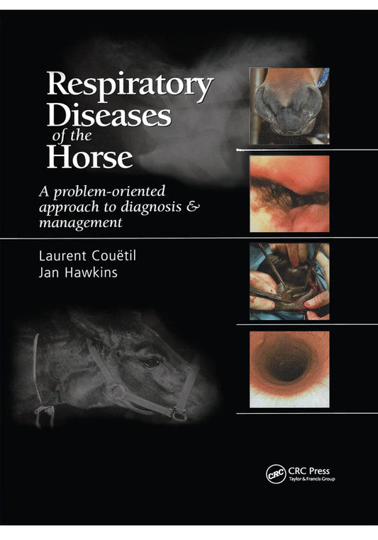 Respiratory Diseases of the Horse A Problem Oriented Approach to Diagnosis and Management