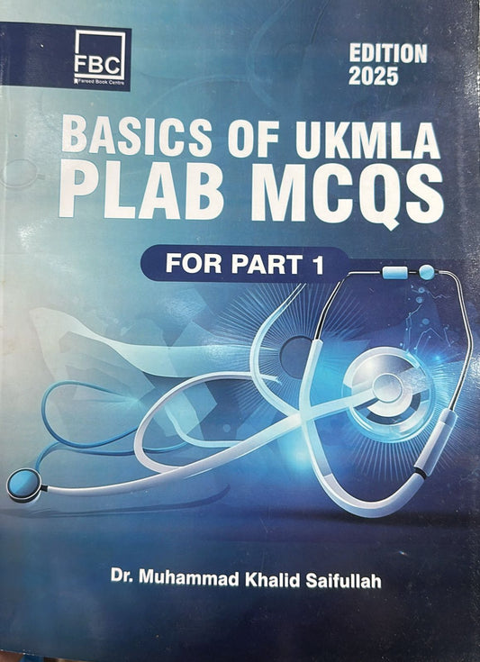 Basics of UKMLA PLAB MCQs Part 1 Edition 2025 by Dr. Khalid Saifullah